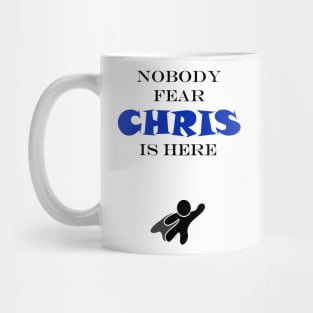 NOBODY FEAR - CHRIS IS HERE Mug